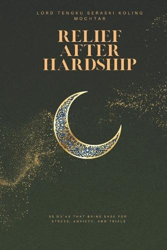 Relief After Hardship: 30 Du'as that Bring Ease for Stress, Anxiety, and Trials