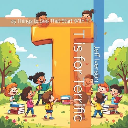 T is for Terrific: 25 Things to See That Start With T