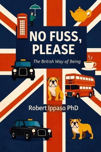 No Fuss, Please: The British Way of Being