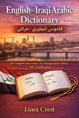 English-Iraqi Arabic Dictionary: The Comprehensive Guide to the Mesopotamian Dialect with Transliteration