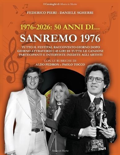 1976-2026. 50 anni di... Sanremo 1976: Tutto il Festival raccontato giorno dopo giorno attraverso i 45 giri di tutte le canzoni partecipanti e interviste inedite agli artisti