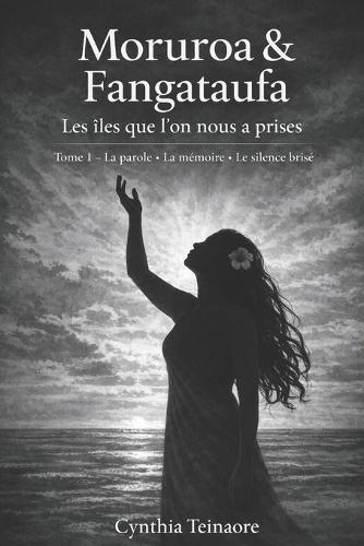 Moruroa et Fangataufa: Les îles que l'on nous a prises
