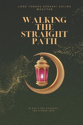 Walking the Straight Path: 30 Du'as for Guidance and Strong Iman