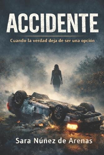 Accidente: Cuando la verdad deja de ser una opción