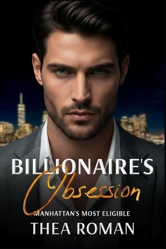 Billionaire's Obsession: an Enemies to Lovers Romance