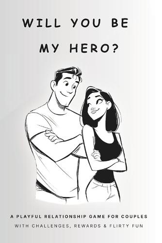 Will You Be My Hero?: A Playful Relationship Game for Couples with Challenges & Rewards