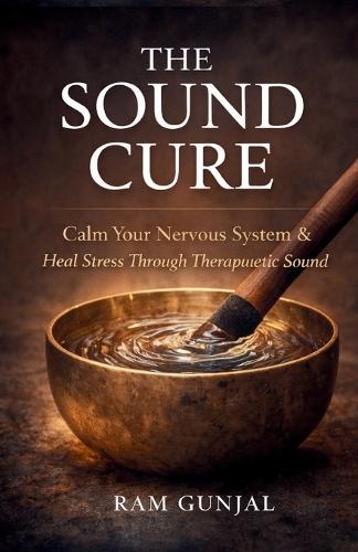The Sound Cure: Using Vibration to Calm Anxiety, Improve Sleep, and Rewire the Stress Response.