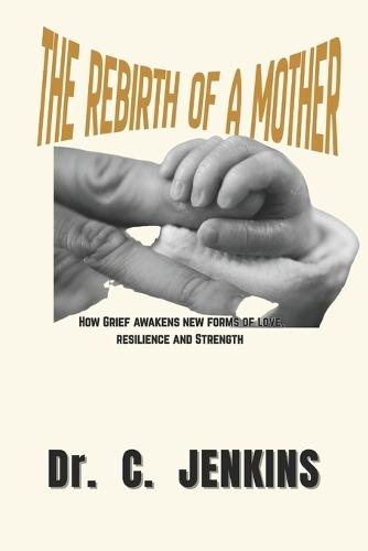 The rebirth of a mother: How grief awakens new forms of love, resilience, and strength.