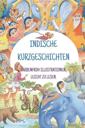 Indische Kurzgeschichten: Farbenfroh Illustrationen. Leicht Zu Lesen.
