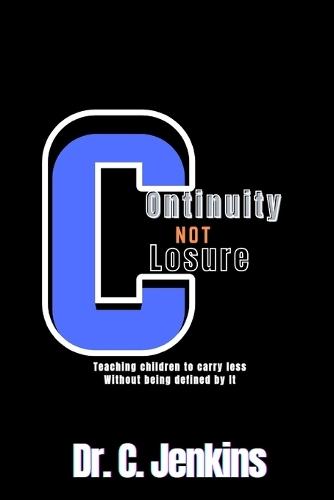 Continuity, not Closure: Teaching Children to Carry Loss Without Being Defined by It