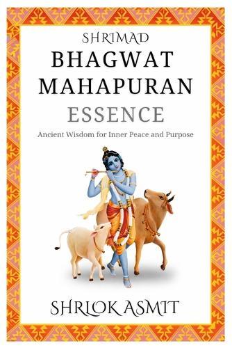 Shrimad Bhagwat MahaPuran Essence: Ancient Wisdom for Inner Peace and Purpose
