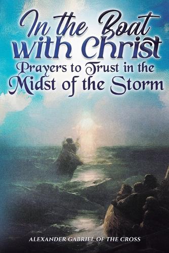In the Boat with Christ: Prayers to Trust in the Midst of the Storm