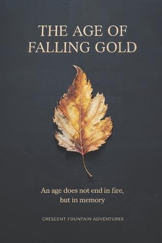 The Age of Falling Gold