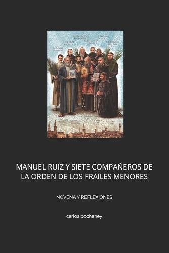 Manuel Ruiz Y Siete Compañeros de la Orden de Los Frailes Menores: Novena Y Reflexiones