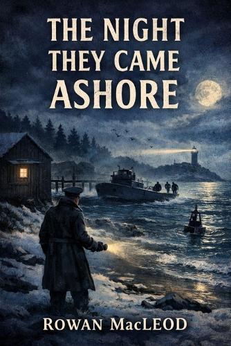 The Night They Came Ashore: Maine, 1944