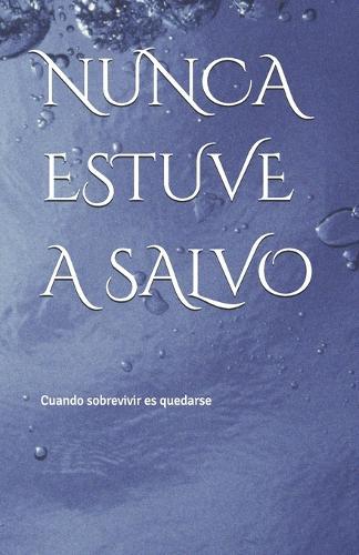 Nunca Estuve a Salvo