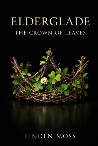 Elderglade: A Crown of Leaves