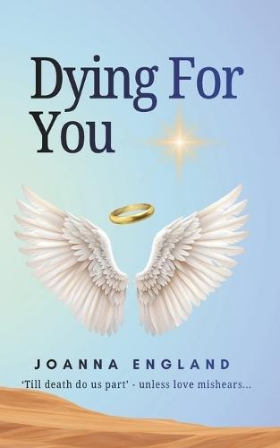 Dying For you: Till death do us part... Unless love mishears