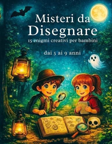 Misteri Da Disegnare: 15 enigmi da disegnare immaginare e creare