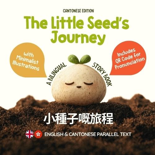 The Little Seed's Journey (Cantonese Edition): A Bilingual English-Cantonese Picture Book for Kids with Parallel Text and QR Code for Pronunciation