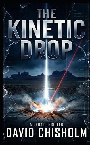 The Kinetic Drop: A Legal Thriller