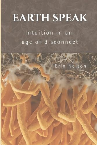 Earth Speak: Intuition in an Age of Disconnection