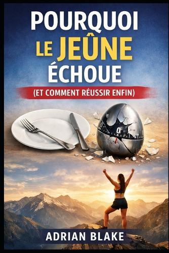 Pourquoi le jeûne échoue (et comment réussir enfin)