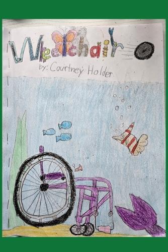 Wheelchair: A young girl living with paralyzed legs losing her parents adopted Imagination Mermaid 6 x 9 inches, 29 Pages Kids 8-12