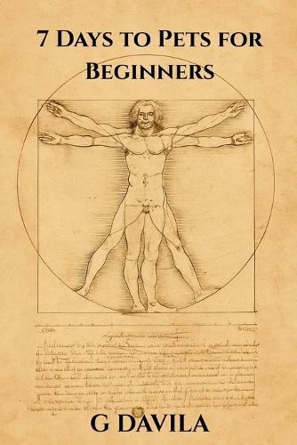 7 Days To Pets for Beginners: Choosing, Caring for, and Connecting With Your New Companion