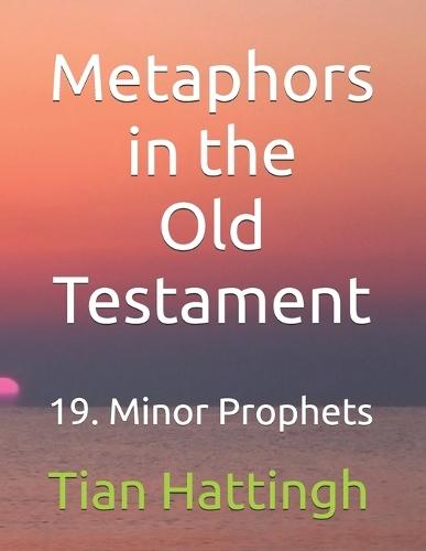 Metaphors in the Old Testament: 19. Minor Prophets