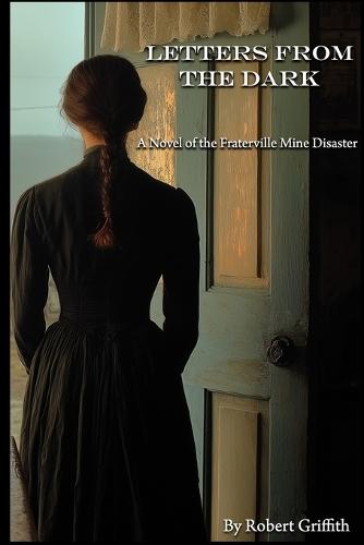 Letters From the Dark: A Novel of the Fraterville Mine Disaster