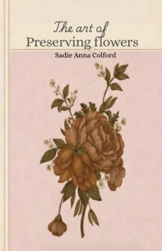 The Art of Persevering Flowers