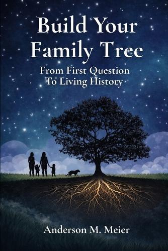 Build Your Family Tree: From First Question to Living History