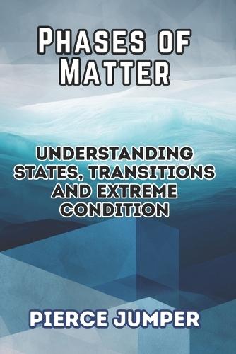 Phases of Matter: Understanding States, Transitions and Extreme Conditions