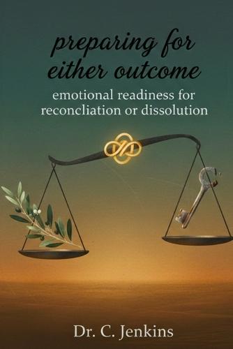 Preparing for either outcome: Emotional Readiness for Reconciliation or Dissolution