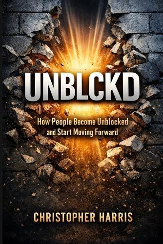 Unblckd: How People Become Unblocked and Start Moving Forward