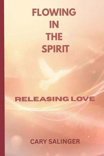 Flowing in the Spirit: Releasing Love