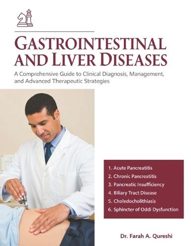 Gastrointestinal and Liver Diseases: A Comprehensive Guide to Clinical Diagnosis, Management, and Advanced Therapeutic Strategies.