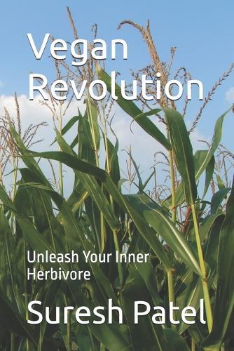 Vegan Revolution: Unleash Your Inner Herbivore