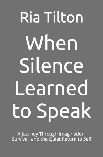 When Silence Learned to Speak: A Journey Through Imagination, Survival, and the Quiet Return to Self