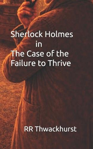 Sherlock Holmes in The Case of the Failure to Thrive