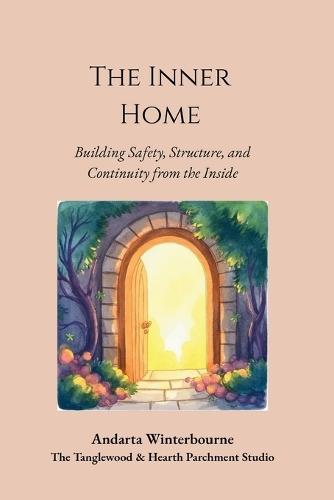 The Inner Home: Building Safety, Structure, and Continuity from the Inside