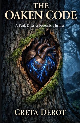 The Oaken Code: A Peak District Forensic Thriller