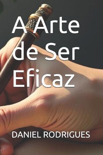 A Arte de Ser Eficaz