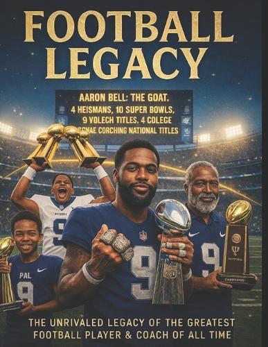 The Football legacy: From Child Prodigy to Unrivaled GOAT A Football Saga for the Ages