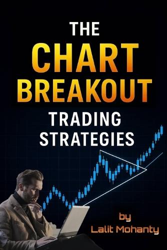The Chart Breakout Trading Strategies: With Algorithm Codes to Use