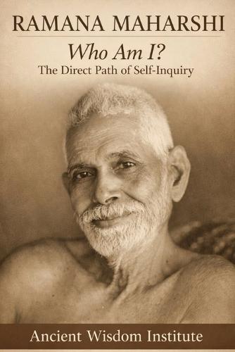 Ramana Maharshi: Who Am I? The Direct Path of Self-Inquiry
