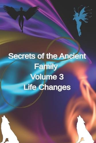 Secrets of the Ancient Family Volume3 Life Changes