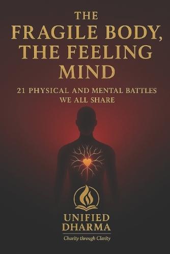The Fragile Body, The Feeling Mind: 21 Physical and Mental Battles We All Share