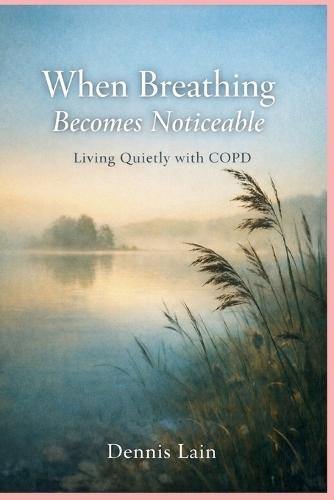 When Breathing Becomes Noticeable: Living Quietly with COPD